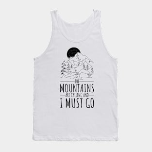 The mountains are calling and I must go. hiking design Tank Top